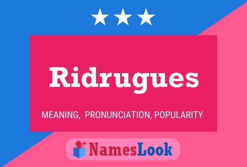 Ridrugues Name Poster