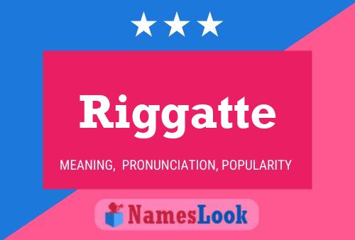 Riggatte Name Poster