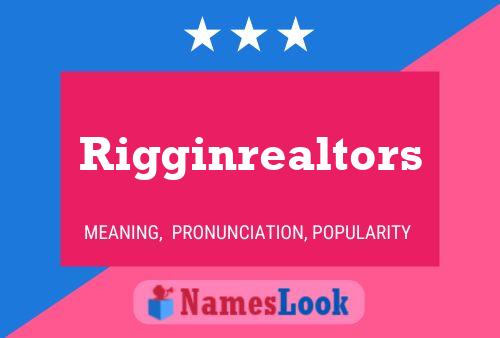 Rigginrealtors Name Poster