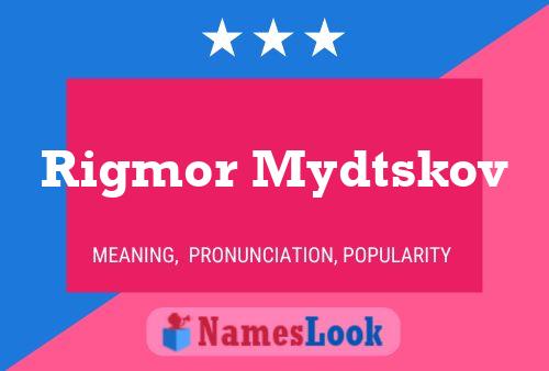 Rigmor Mydtskov Name Poster