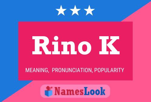 Rino K Name Poster