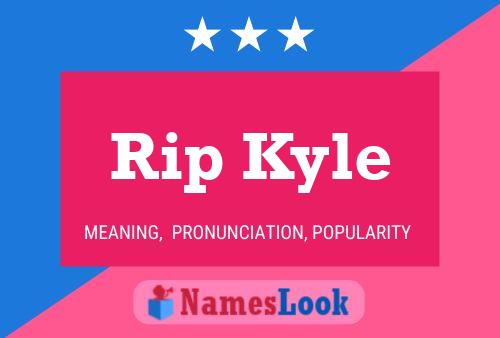 Rip Kyle Name Poster