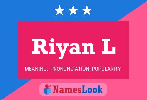 Riyan L Name Poster