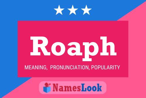 Roaph Name Poster