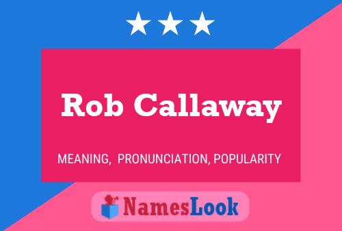 Rob Callaway Name Poster