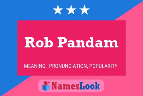 Rob Pandam Name Poster