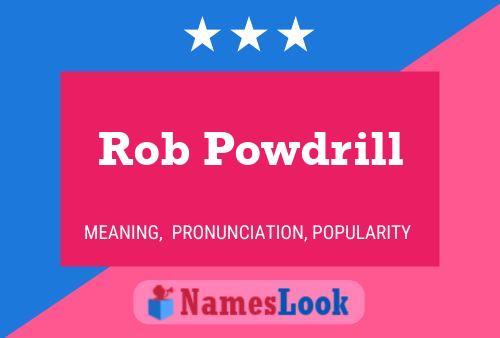 Rob Powdrill Name Poster