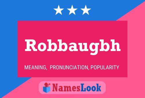 Robbaugbh Name Poster