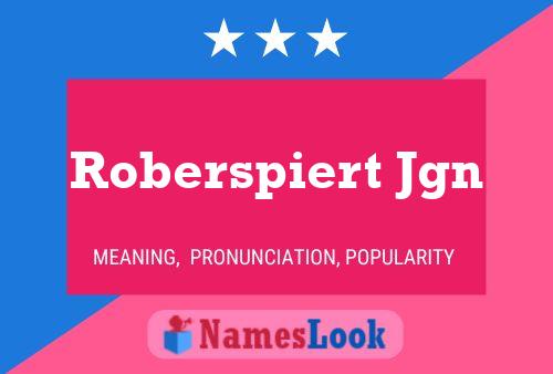 Roberspiert Jgn Name Poster