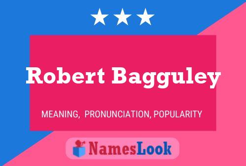 Robert Bagguley Name Poster