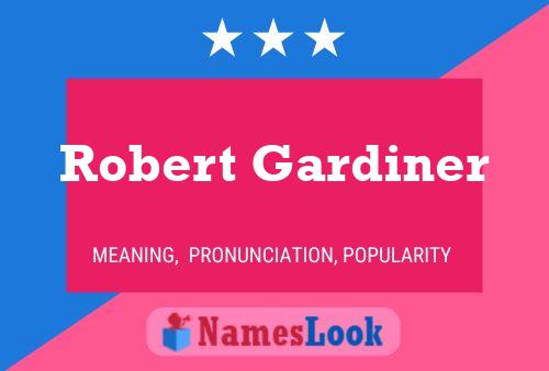 Robert Gardiner Name Poster