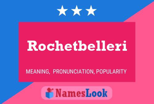 Rochetbelleri Name Poster