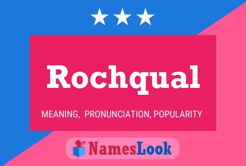 Rochqual Name Poster