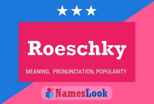 Roeschky Name Poster