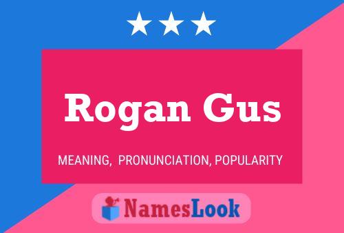 Rogan Gus Name Poster