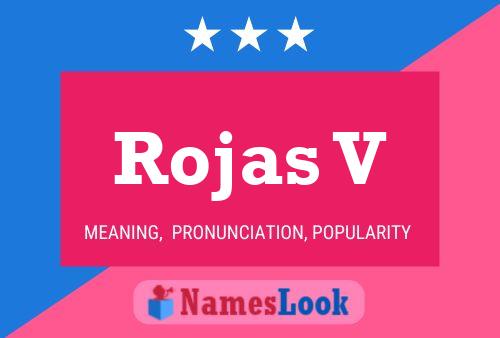 Rojas V Name Poster