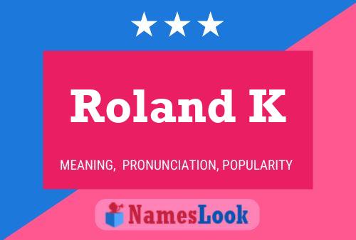 Roland K Name Poster