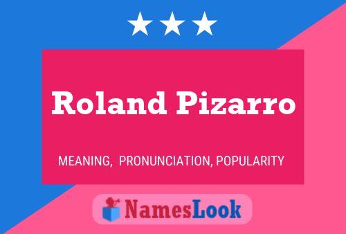 Roland Pizarro Name Poster