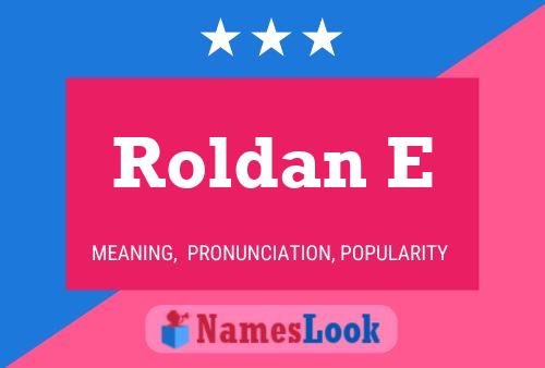 Roldan E Name Poster