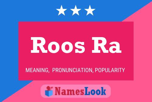 Roos Ra Name Poster