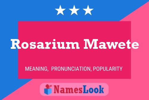 Rosarium Mawete Name Poster