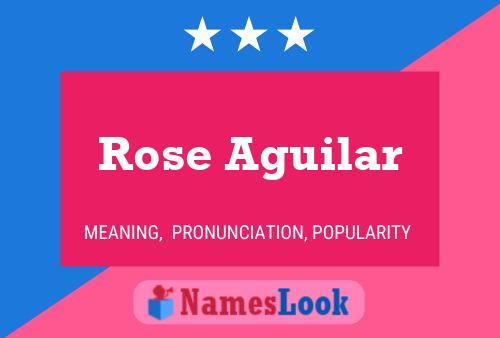 Rose Aguilar Name Poster