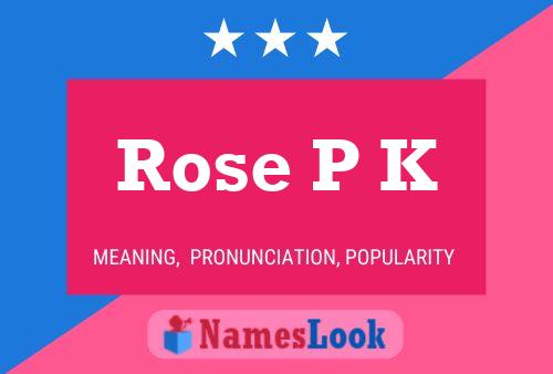 Rose P K Name Poster