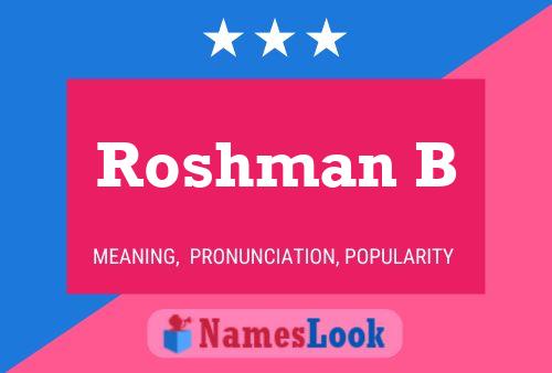 Roshman B Name Poster