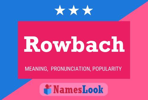 Rowbach Name Poster