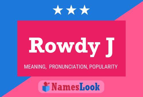 Rowdy J Name Poster