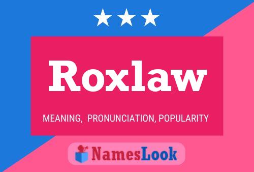 Roxlaw Name Poster