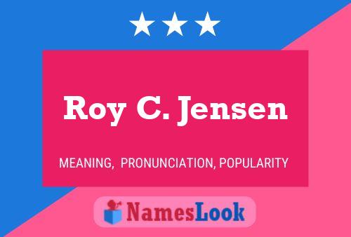 Roy C. Jensen Name Poster