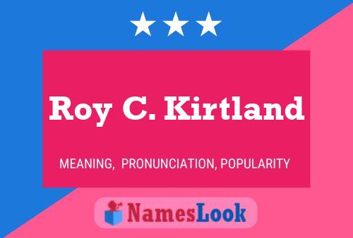 Roy C. Kirtland Name Poster