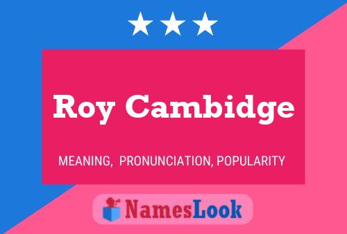 Roy Cambidge Name Poster