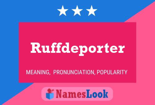 Ruffdeporter Name Poster