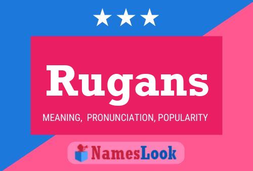 Rugans Name Poster