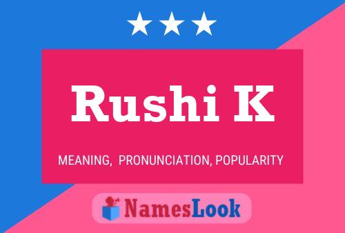 Rushi K Name Poster