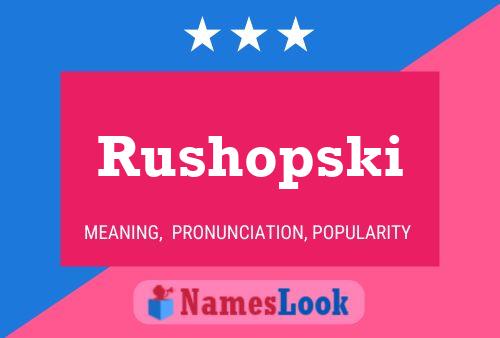 Rushopski Name Poster