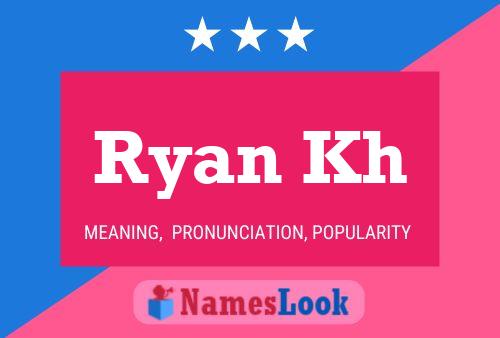 Ryan Kh Name Poster