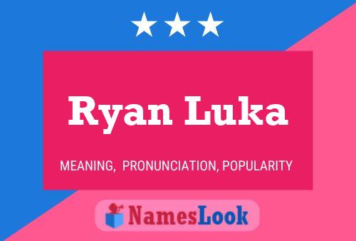 Ryan Luka Name Poster