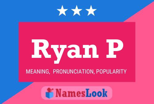 Ryan P Name Poster