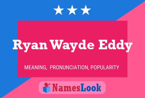 Ryan Wayde Eddy Name Poster