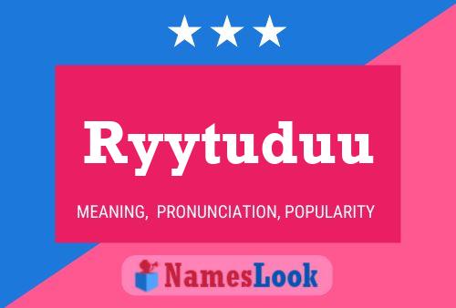 Ryytuduu Name Poster