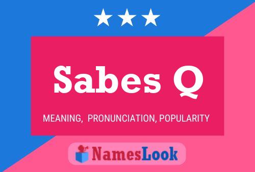 Sabes Q Name Poster