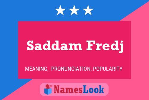 Saddam Fredj Name Poster