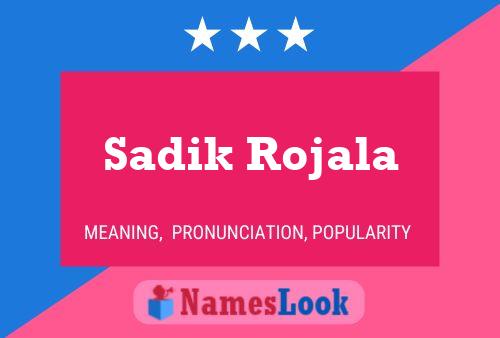 Sadik Rojala Name Poster