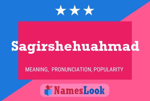 Sagirshehuahmad Name Poster