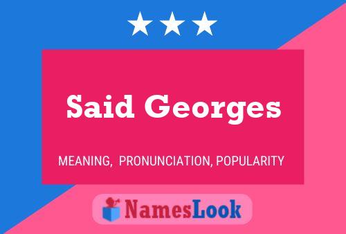 Said Georges Name Poster