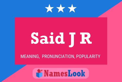 Said J R Name Poster