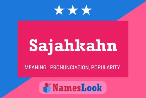 Sajahkahn Name Poster